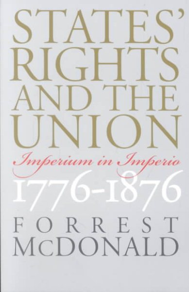 States' Rights and the Union: Imperium in Imperio, 1776-1876 (American Political Thought (University Press of Kansas)) cover