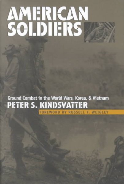 American Soldiers: Ground Combat in the World Wars, Korea, and Vietnam cover