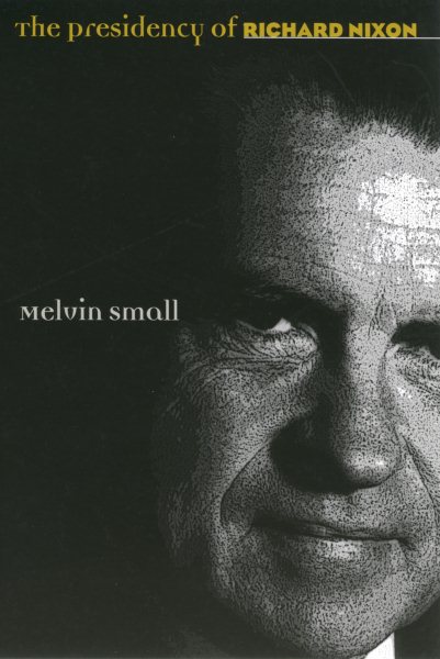 The Presidency of Richard Nixon (American Presidency Series) cover