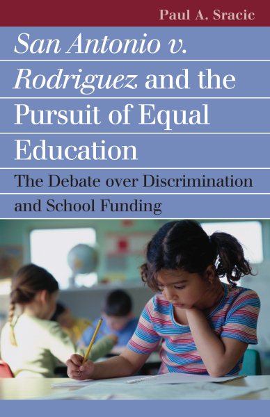 San Antonio v. Rodriguez and the Pursuit of Equal Education: The Debate over Discrimination and School Funding (Landmark Law Cases & American Society) cover