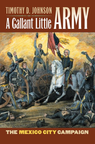 A Gallant Little Army: The Mexico City Campaign (Modern War Studies (Hardcover)) cover
