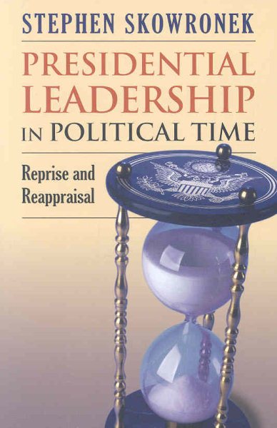 Presidential Leadership in Political Time: Reprise and Reappraisal cover
