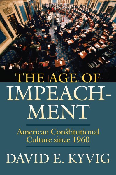 The Age of Impeachment: American Constitutional Culture since 1960 cover