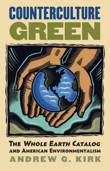 Counterculture Green: The Whole Earth Catalog and American Environmentalism (Culture America (Paperback)) cover