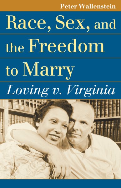 Race, Sex, and the Freedom to Marry: Loving v. Virginia (Landmark Law Cases & American Society) cover