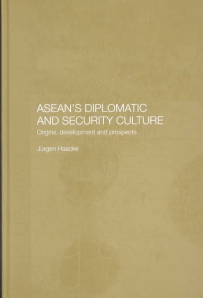 ASEAN's Diplomatic and Security Culture: Origins, Development and Prospects cover