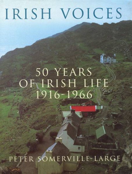 Irish Voices: 50 Years of Irish Life 1916-1966 cover