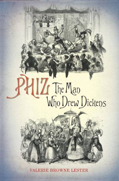 Phiz: The Man Who Drew Dickens cover