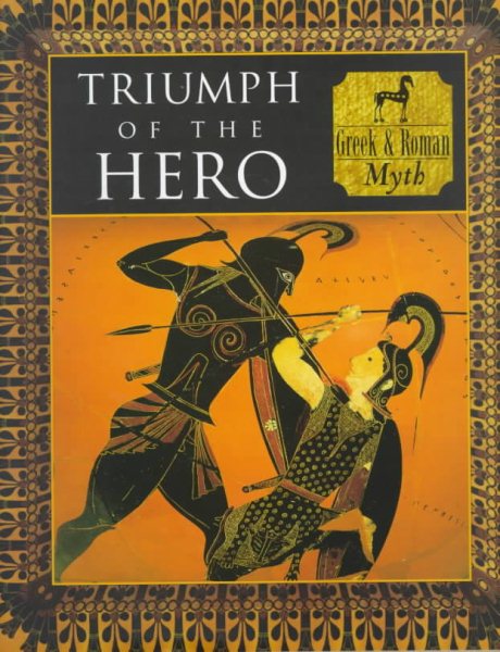 Triumph of the Hero: Greek and Roman Myth (Myth and Mankind) cover