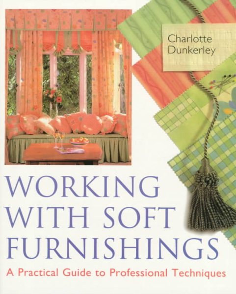 Working With Soft Furnishings: A Practical Guide to Professional Techniques cover