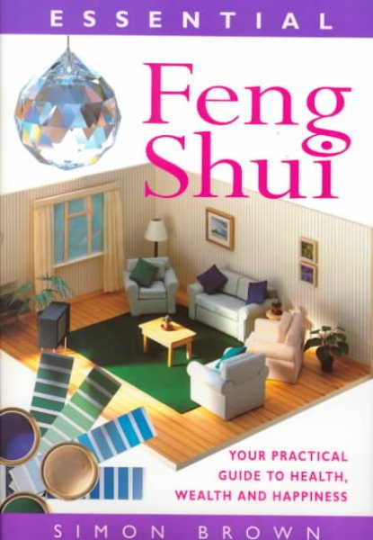 Essential Feng Shui: Your Practical Guide to Health, Wealth and Happiness cover