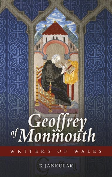 Geoffrey of Monmouth (University of Wales Press - Writers of Wales) cover