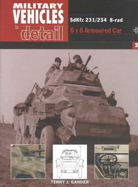 SdKfz 231/234 8-rad: 8 X 8 Armored Car (Military Vehicles in Detail, Vol. 2) cover