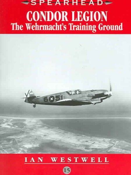 Condor Legion: The Wehrmacht's Training Ground (SPEARHEAD) cover
