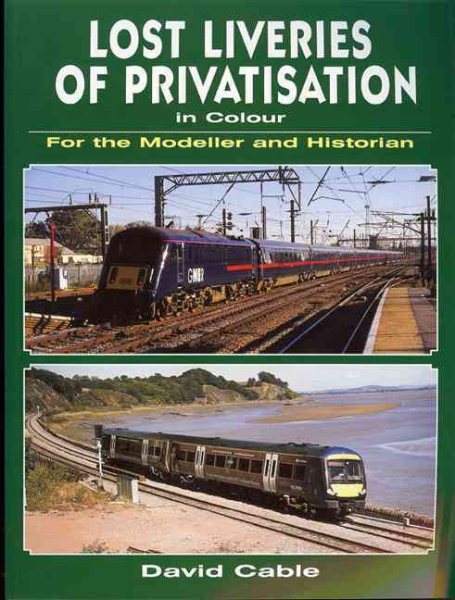 Lost Liveries of Privatisation in Colour for the Modeller and Historian cover