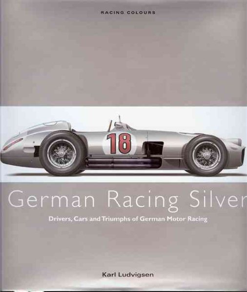 German Racing Silver: Drivers, Cars and Triumphs of German Motor Racing (Racing Colours) cover