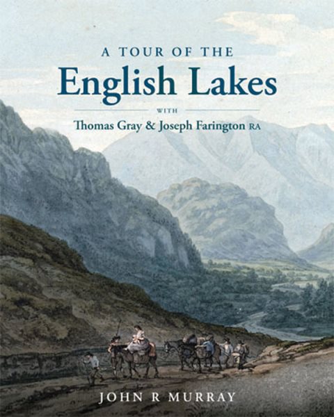 A Tour of the English Lakes: With Thomas Gray and Joseph Farington, R.A. cover