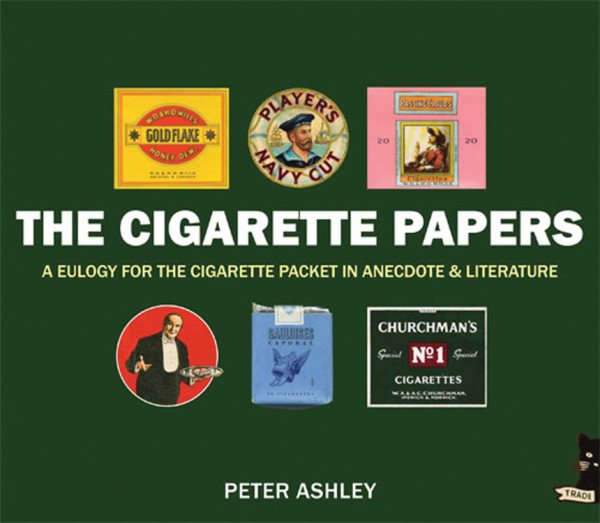 The Cigarette Papers: A Eulogy for the Cigarette Packet in Anecdote and Literature cover