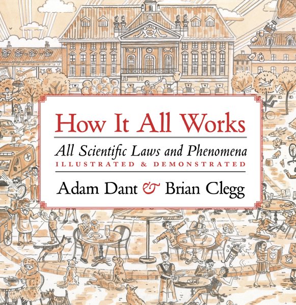 How it All Works: All scientific laws and phenomena illustrated & demonstrated cover