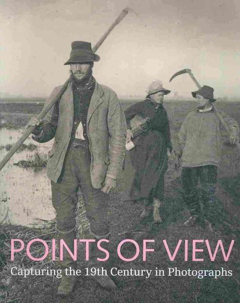 Points of View: Capturing the 19th Century in Photographs cover