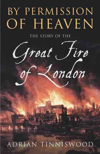 By Permission of Heaven: The True Story of the Great Fire of London cover