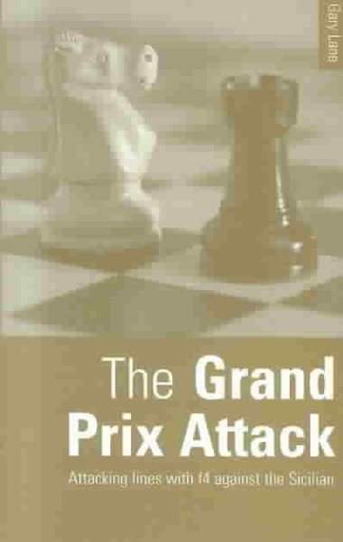 The Grand Prix Attack: Attacking Lines with f4 Against the Sicilian cover