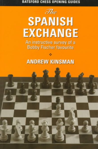 The Spanish Exchange: An Instructive Survey of a Bobby Fischer Favorite cover
