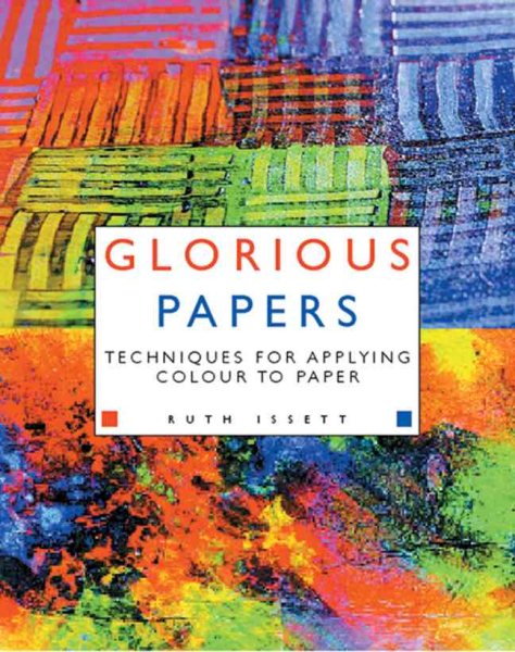 Glorious Papers: Techniques for Applying Color to Paper cover