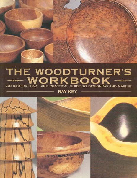 The Woodturner's Workbook: An Inspirational and Practical Guide To Designing and Making cover