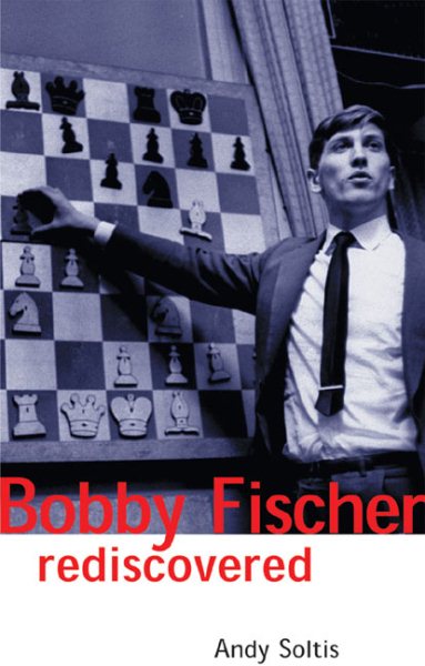 Bobby Fischer Rediscovered (Batsford Chess Book) cover