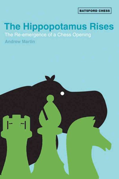 The Hippopotamus Rises: The Re-Emergence of a Chess Opening cover