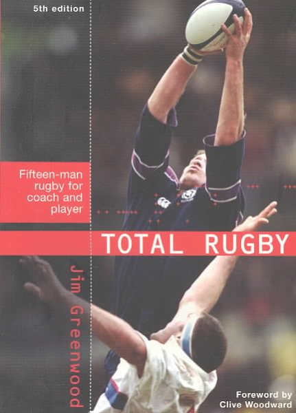 Total Rugby: Fifteen Man Rugby for Coach and Player