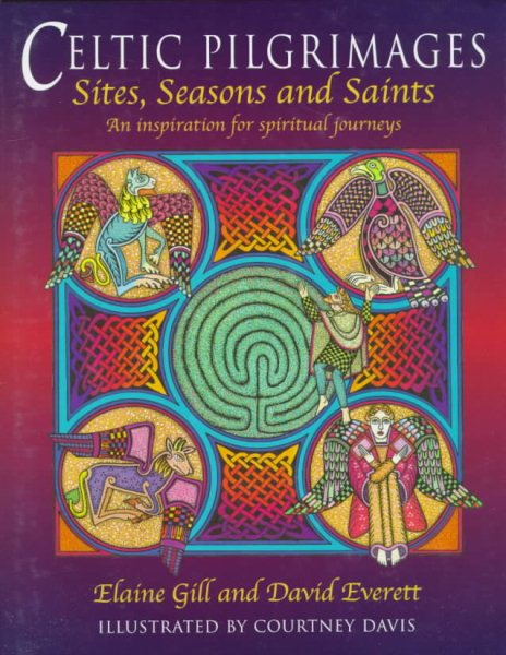Celtic Pilgrimages: Sites, Seasons and Saints : An Inspiration for Spiritual Journeys cover