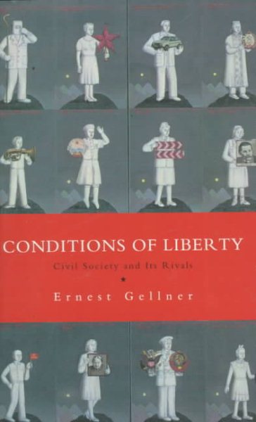 Conditions of Liberty: Civil Society and Its Rivals