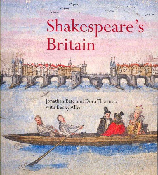 Shakespeare's Britain. by Jonathon Bate, Dora Thornton cover