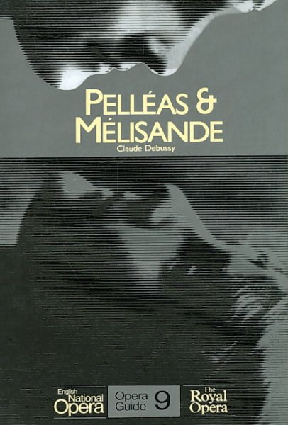 Pelleas & Melisande: English National Opera Guide 9 (English National Opera Guides) cover