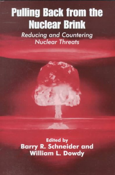 Pulling Back from the Nuclear Brink: Reducing and Countering Nuclear Threats cover
