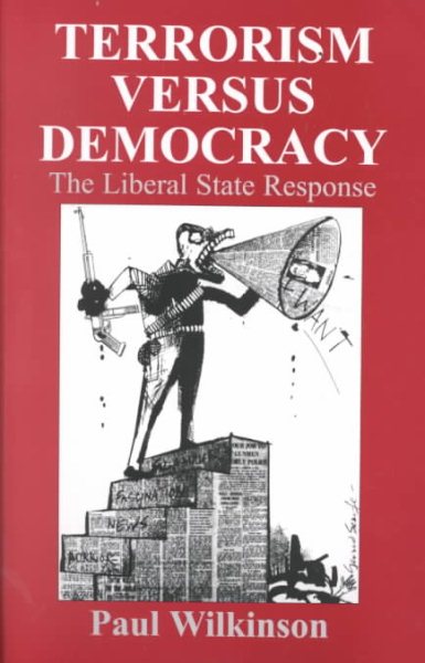 Terrorism Versus Democracy: The Liberal State Response (Cass Series on Political Violence) cover