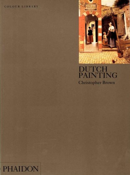 Dutch Painting (Phaidon Colour Library)