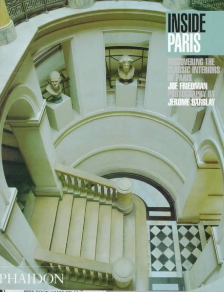 Inside Paris: Discovering the Classic Interiors of Paris (Inside...Series) cover