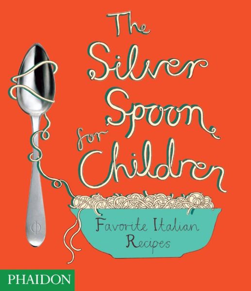 The Silver Spoon for Children: Favourite Italian Recipes cover