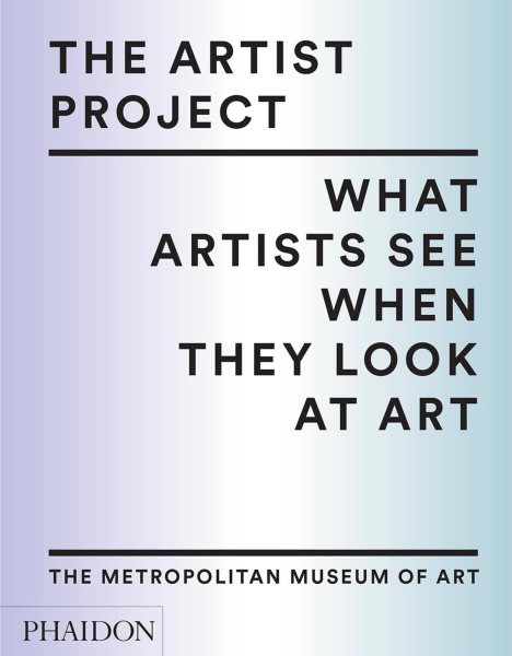 The Artist Project: What Artists See When They Look At Art cover