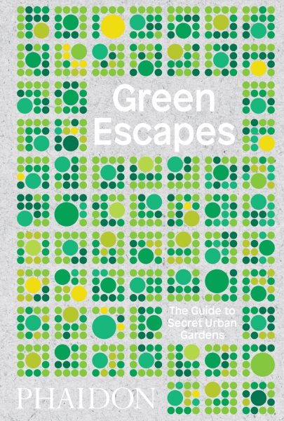 Green Escapes: The Guide to Secret Urban Gardens cover