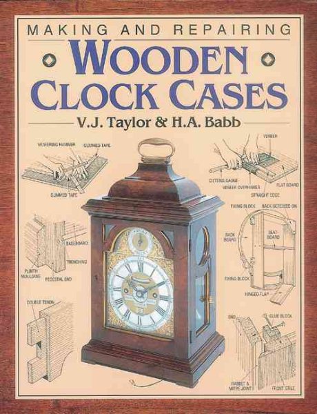 Making & Repairing Wooden Clock Cases cover