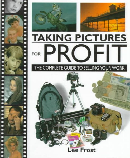 Taking Pictures for Profit: The Complete Guide to Selling Your Work cover