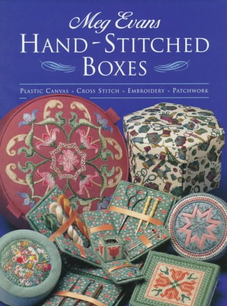 Hand-Stitched Boxes: Plastic Canvas, Cross Stich, Embroidery, Patchwork cover