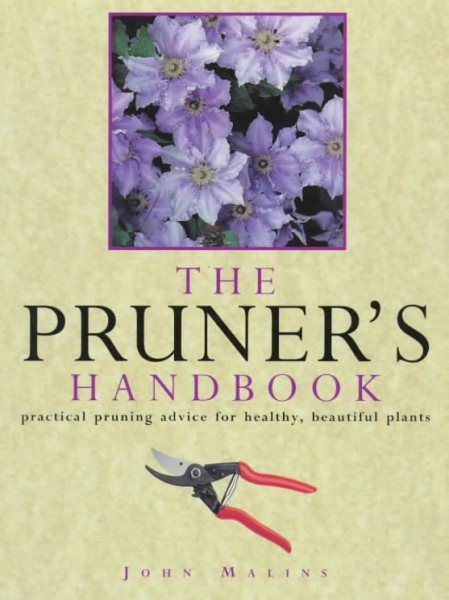 The Pruner's Handbook: Practical Pruning Advice for Healthy, Beautiful Plants cover