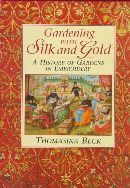 Gardening With Silk and Gold: A History of Gardens in Embroidery