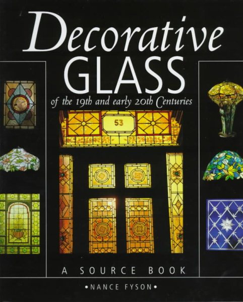 Decorative Glass of the 19th and Early 20th Centuries: A Source Book cover