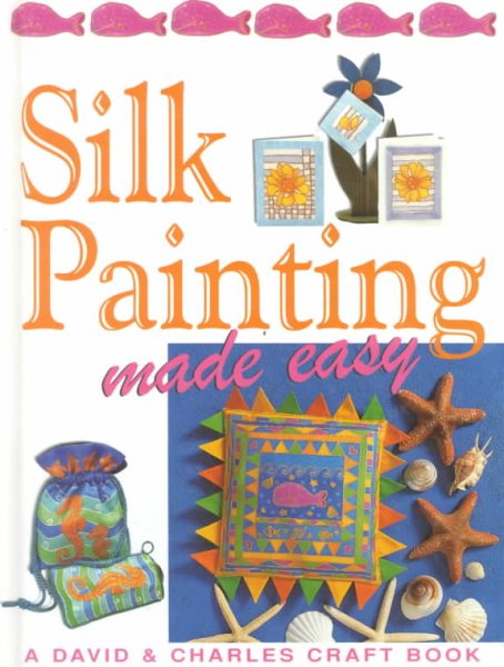 Silk Painting Made Easy (Made Easy Series) cover